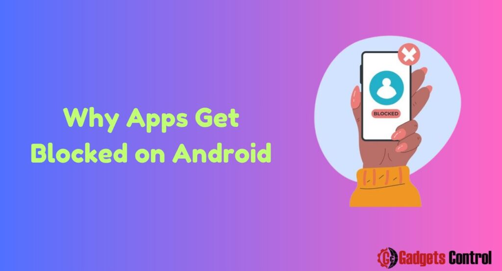 Why Apps Get Blocked on Android: Best Way's to know in 2024