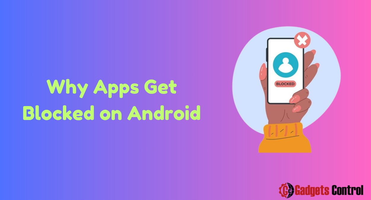 Why Apps Get Blocked on Android: Best Way's to know in 2024