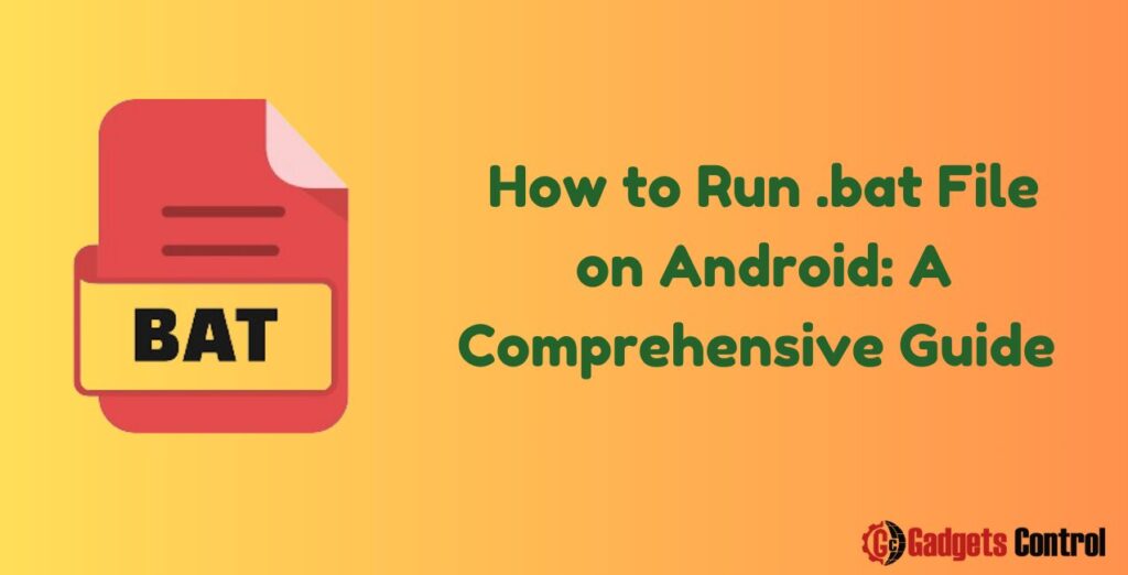 How to Run .bat File on Android: A Comprehensive Guide in 2024