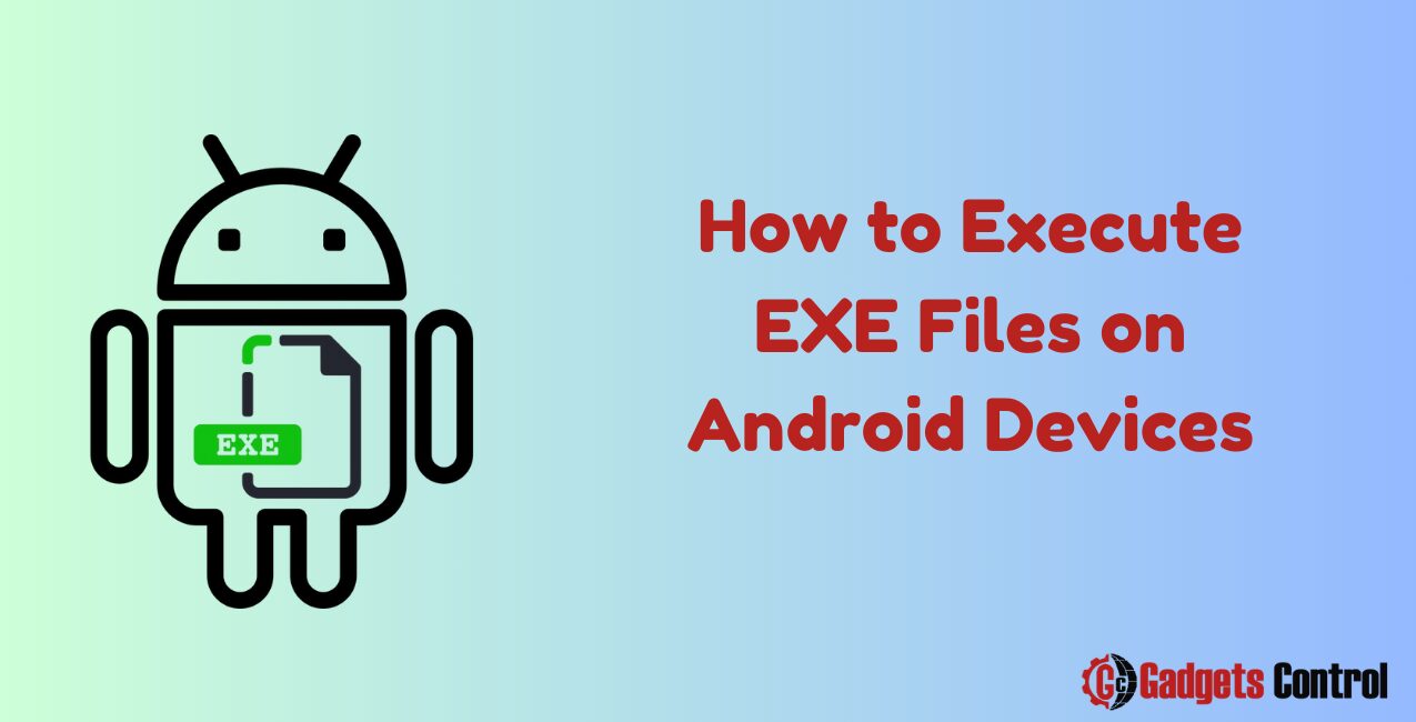 How to Execute EXE Files on Android Devices