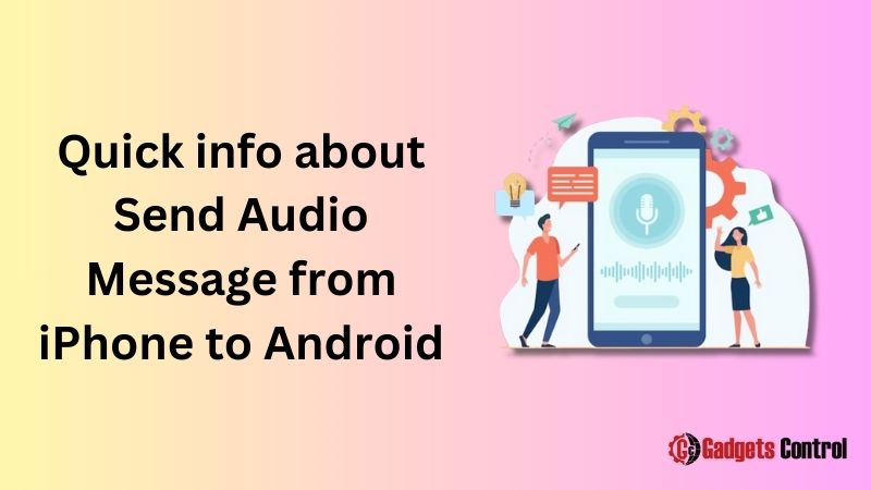 Quick info to Send Audio Message from iPhone to Android in 2024